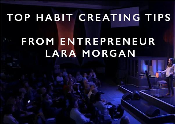 Top Tips for creating and sticking to habits from CEO and entrepreneur Lara Morgan.-Scentered
