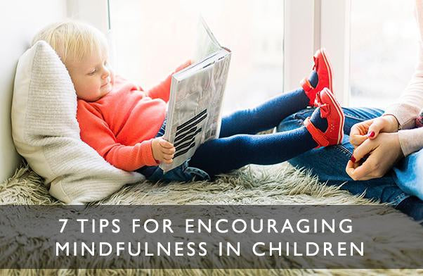 7 Tips to Encourage Mindfulness in Children-Scentered