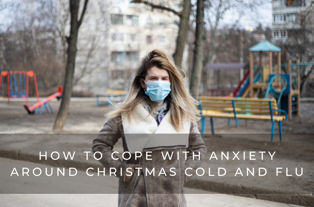 How to Cope with Anxiety Around Christmas Cold and Flu