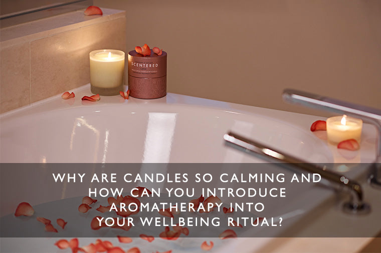 Why are candles so calming and how can you introduce aromatherapy into your wellbeing ritual?