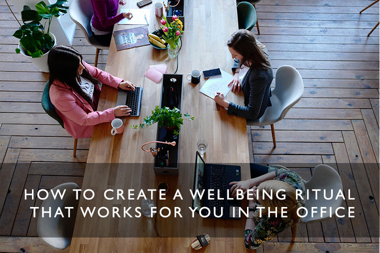 How to create a wellbeing ritual that works for you in the office